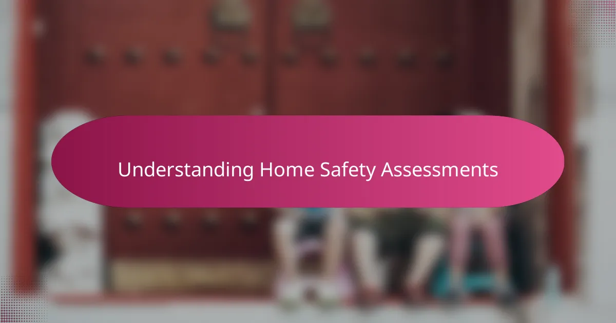 Understanding Home Safety Assessments