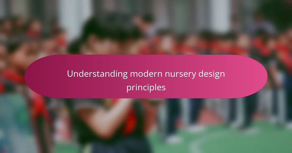 Understanding Modern Nursery Design Principles