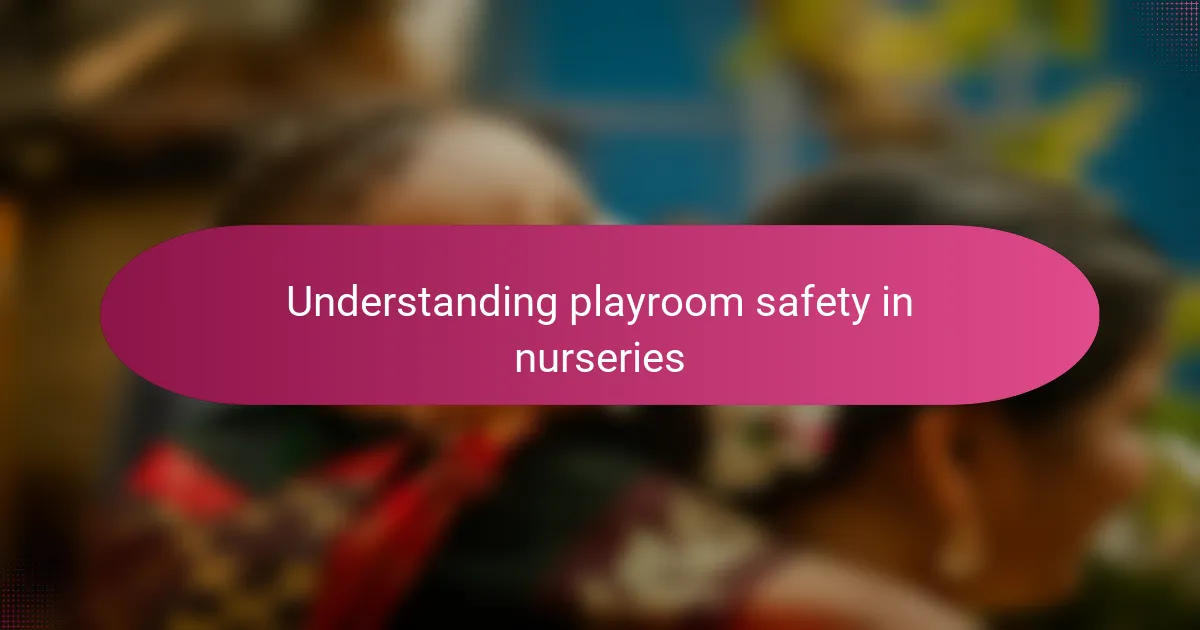 Understanding playroom safety in nurseries