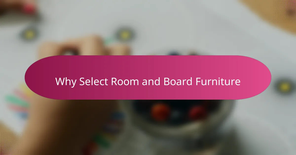 Why Select Room and Board Furniture